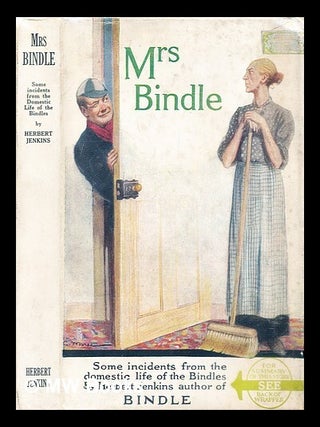 Item #296665 Mrs. Bindle: some incidents from the domestic life of the Bindles. Herbert George...