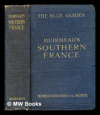 Item #296725 Southern France / edited by Findlay Muirhead and Marcel Monmarché; with a complete...
