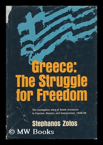 Item #29676 Greece: the Struggle for Freedom. Stephanos Zotos.