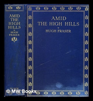 Item #296786 Amid the high hills. Hugh Sir Fraser