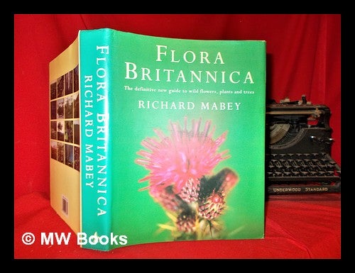 Item #296842 Flora Britannica / Richard Mabey; with photographs by Bob Gibbons and Gareth Lovett Jones. Richard Mabey, 1941-.