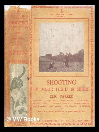 Item #296846 Shooting by moor, field and shore : a practical guide to modern methods / by Eric...