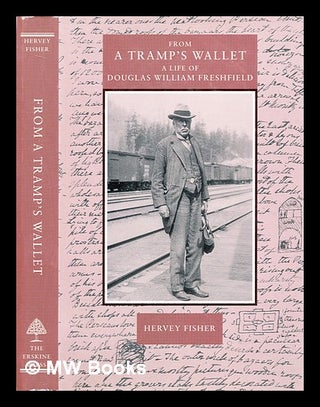 Item #296893 From a tramp's wallet : a life of Douglas William Freshfield, D.C.L. M.A. 1845-1934....