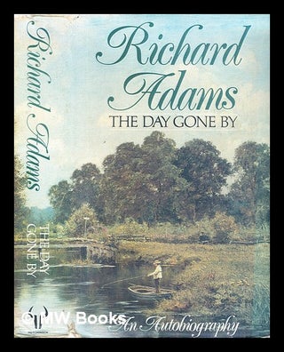 Item #296916 The day gone by : an autobiography. Richard Adams