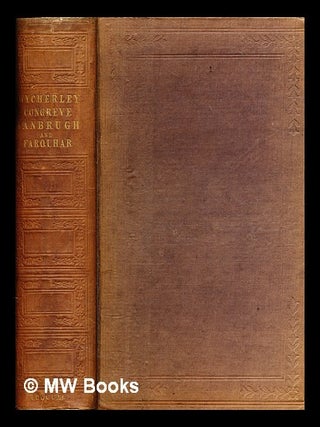 Item #296948 The dramatic works of Wycherley, Congreve, Vanbrugh, and Farquhar. : With...