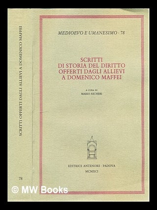 Item #296974 Scritti di storia del diritto offerti dagli allievi a Domenico Maffei. Mario Ascheri