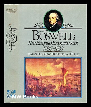 Item #296994 Boswell, the English experiment, 1785-1789 / edited by Irma S. Lustig and Frederick...