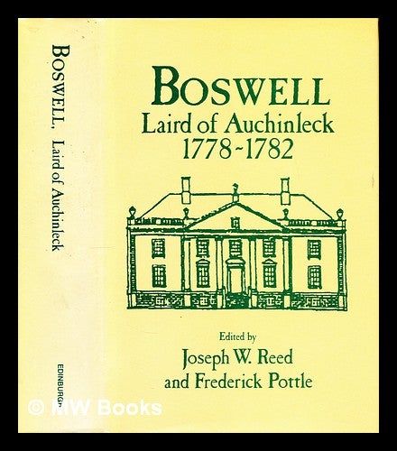 Item #296998 Boswell, Laird of Auchinleck, 1778-1782 / edited by Joseph W. Reed and Frederick A. Pottle. James Boswell.