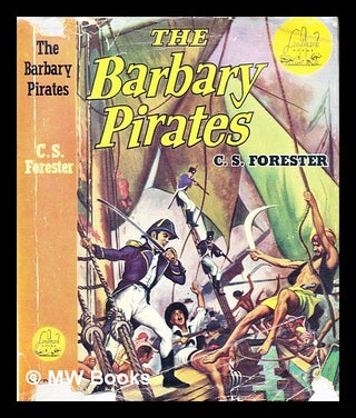 Item #297093 The Barbary Pirates ... Illustrated by Charles J. Mazoujian. C. S. Forester, Cecil...