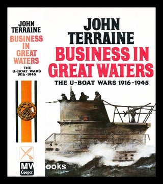 Item #297206 Business in great waters : the U-boat wars, 1916-1945. John Terraine