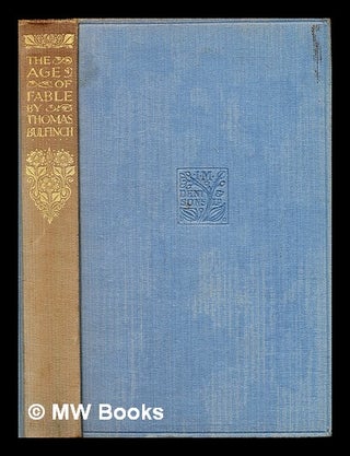 Item #297245 The age of fable. Thomas Bulfinch