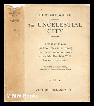 Item #297254 The uncelestial city. Humbert Wolfe