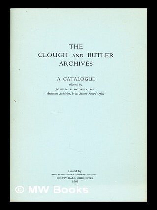 Item #297277 The Clough and Butler archives : a catalogue. John M. L. West Sussex Record Office...