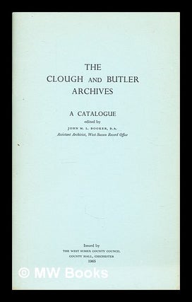 Item #297277 The Clough and Butler archives : a catalogue. John M. L. West Sussex Record Office...