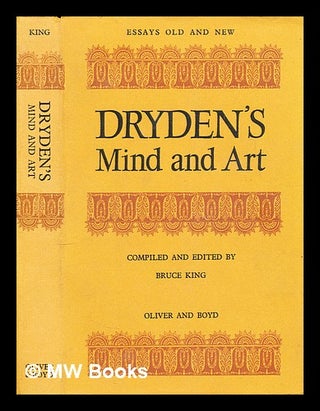 Item #297411 Dryden's mind and art; essays; edited by Bruce King. Bruce King, 1933