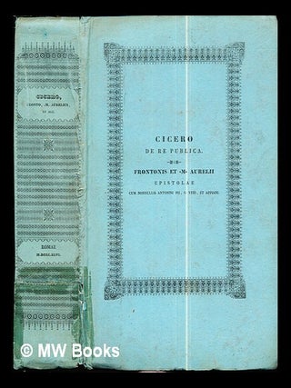 Item #297437 Cicero De Re Publica: frontonis et M. Aurelii: epistolae. A. M. . M. Tullius Cicero, ed