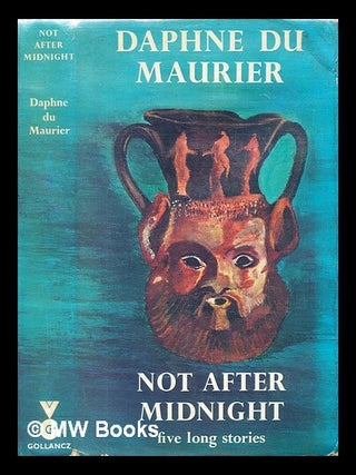 Item #297468 Not after midnight, and other stories. Daphne Dame Du Maurier