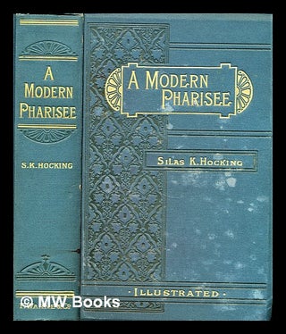 Item #297506 A modern pharisee / by Silas K. Hocking ; with original illustrations by Arthur...