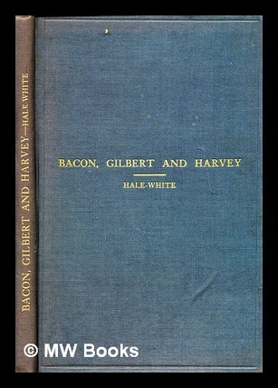 Item #297556 Bacon, Gilbert and Harvey : being the Harveian Oration delivered before the Royal...