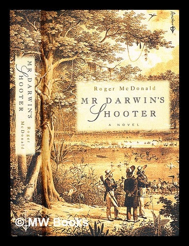 Item #297574 Mr Darwin's shooter. Roger McDonald, 1941-.