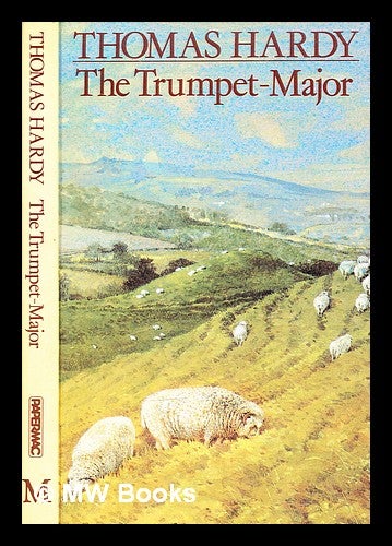 Item #297580 The trumpet-major John Loveday, a soldier in the war with Buonaparte and Robert his brother. Thomas Hardy.
