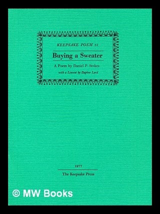 Item #297633 Buying a sweater / a poem by Daniel P. Stokes; with a linocut by Daphne Lord. Daniel...