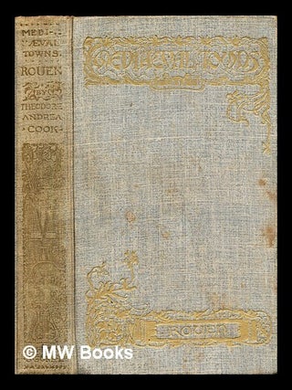 Item #297641 The story of Rouen. Theodore Andrea Cook
