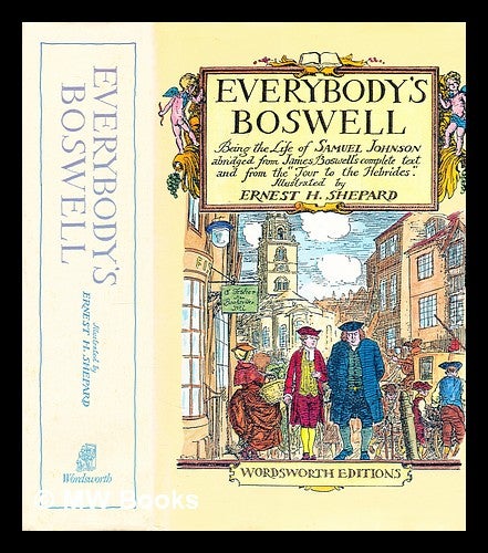 Item #297650 Everybody's Boswell : being the life of Samuel Johnson abridged from James Boswell's complete text and from the "Tour to the Hebrides" James Boswell.