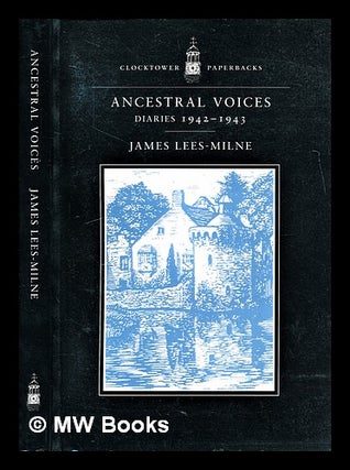 Item #297652 Ancestral voices : diaries, 1942-1943. James Lees-Milne