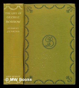 Item #297730 The life of George Borrow : compiled from unpublished documents, his works,...