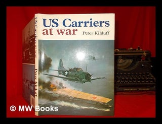 Item #297758 US carriers at war. Peter Kilduff, 1941