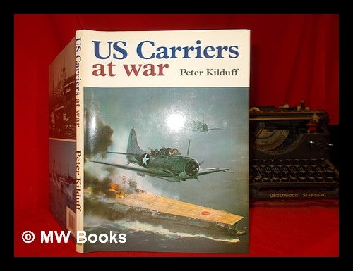 Item #297758 US carriers at war. Peter Kilduff, 1941-.