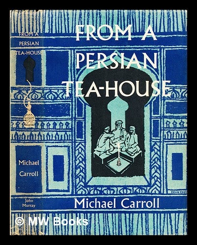 Item #297794 From a Persian tea-house. Michael Carroll, 1935-.