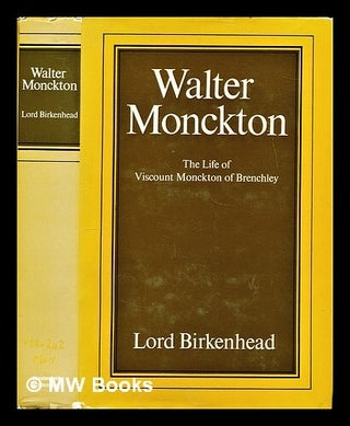 Item #297797 Walter Monckton : the life of Viscount Monckton of Brenchley. Frederick Winston...