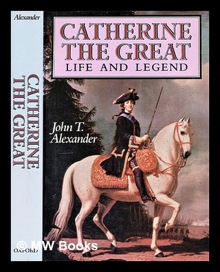 Item #297909 Catherine the Great : life and legend. John T. Alexander