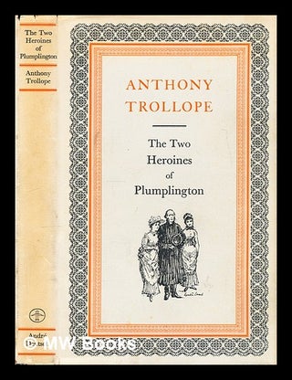 Item #297917 The two heroines of Plumplington / Anthony Trollope ; introd. by John Hampden ;...