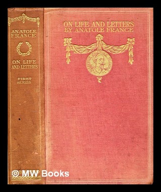 Item #297937 On life and letters/ by Anatole France ; a translation by A.W. Evans. Anatole France