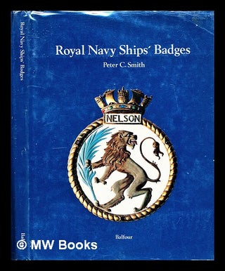 Item #297965 Royal Navy ships' badges. Peter C. Smith, Peter Charles, 1940