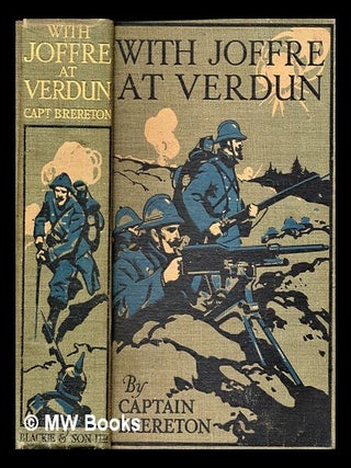 Item #298001 With Joffre at Verdun : a story of the Western front / by F.S. Brereton ;...
