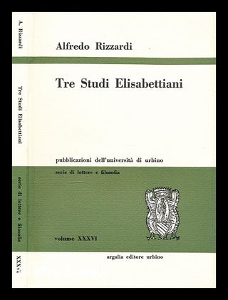 Item #298094 Tre studi elisabettiani. Alfredo Rizzardi, 1927