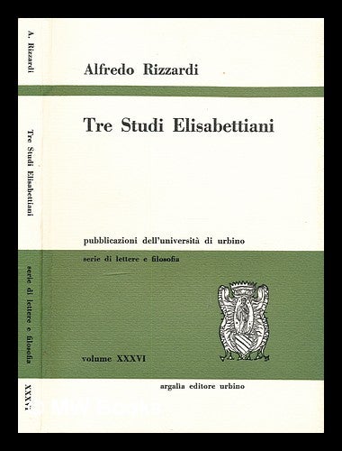 Item #298094 Tre studi elisabettiani. Alfredo Rizzardi, 1927-.