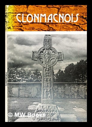 Item #298262 Clonmacnois : a historical summary. John Ryan, 1894