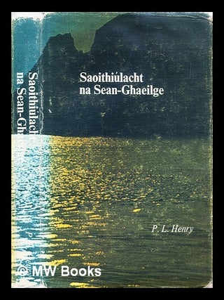 Item #298304 Saoithiulacht na Sean-Ghaeilge : bunu an traidisiuin. P. L Henry, Patrick Leo