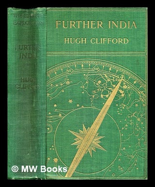 Item #298351 Further India : being the story of exploration from the earliest times in Burma,...