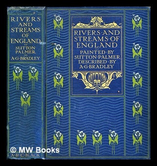 Item #298415 The rivers & streams of England / painted by Sutton Palmer ; described by A.G....