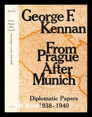 Item #298548 From Prague after Munich. Diplomatic papers 1938-1940. George F. Kennan, George Frost