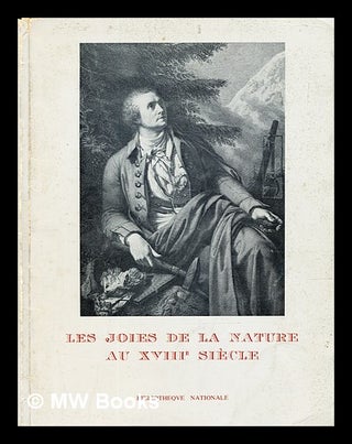 Item #298583 Les Joies de la nature au XVIIIe siècle / [catalogue par Jean Adhémar ; avec la...
