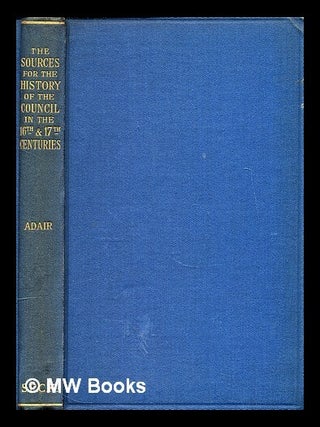 Item #298607 The sources of the history of the Council in the sixteenth & seventeenth centuries....