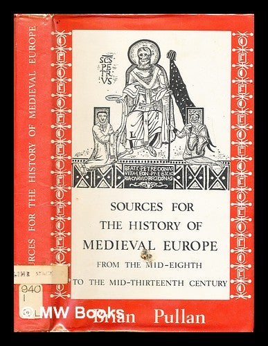 Item #298612 Sources for the history of medieval Europe from the mid-eighth to the mid-thirteenth century. Brian S. Pullan.