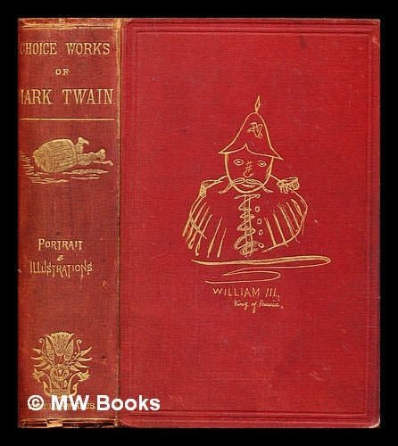 Item #298790 The choice humorous works of Mark Twain / revised and corrected by the author. Mark Twain.
